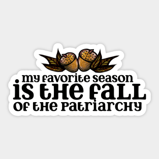 My favorite season is the fall of the patriarchy Sticker